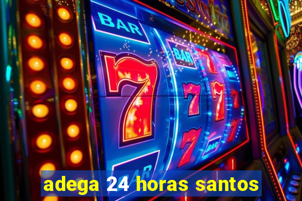 adega 24 horas santos